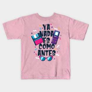 Ya Nada Es Como Antes Kids T-Shirt